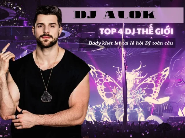 DJ Alok - Top 4 DJ Thế Giới “Body Khét Lẹt” Tại Lễ Hội DJ 2024