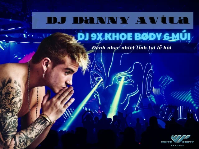 DJ Danny Avila - Nam DJ 9X Khoe Body 6 Múi Tại Lễ Hội DJ 2024