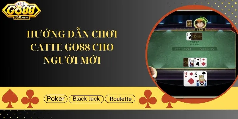 Hướng Dẫn Chơi Catte Go88 Đơn Giản Cho Người Mới