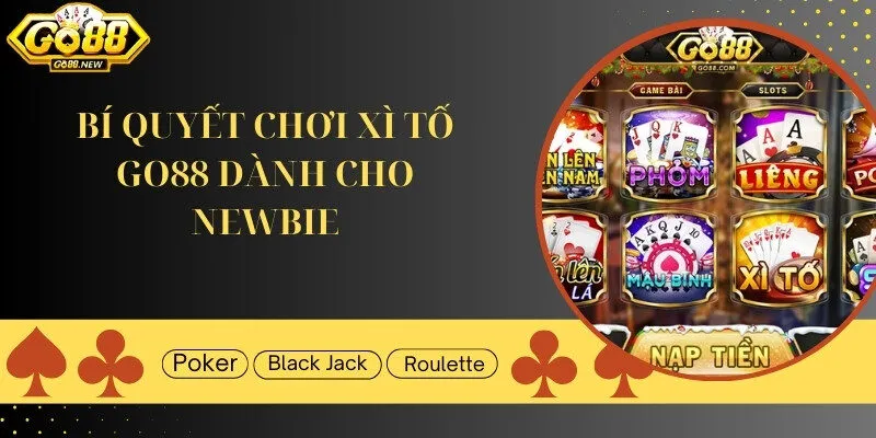 Bí quyết chơi Xì tố Go88 dễ dàng dành cho các newbie