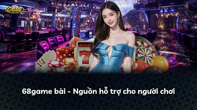 68game bài - Nguồn hỗ trợ cho người chơi