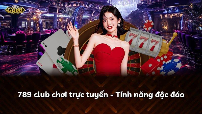 789 club chơi trực tuyến - Tính năng độc đáo