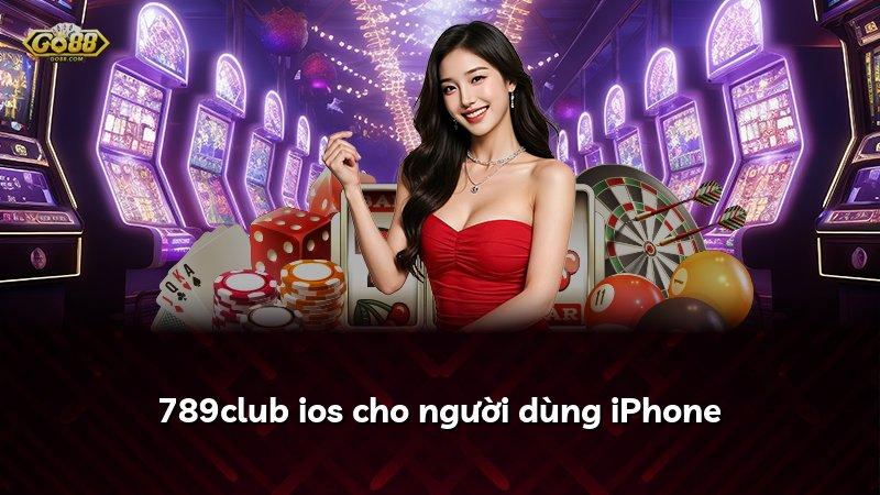 789club ios cho người dùng iPhone