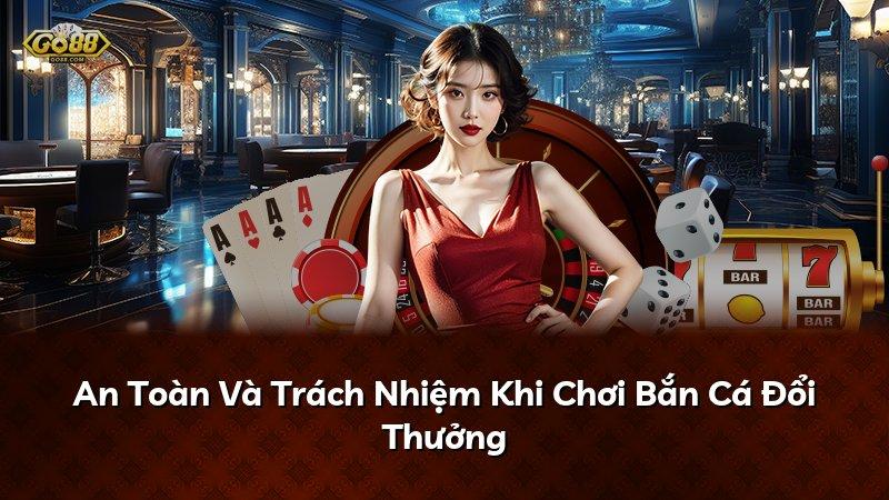 An Toàn Và Trách Nhiệm Khi Chơi Bắn Cá Đổi Thưởng