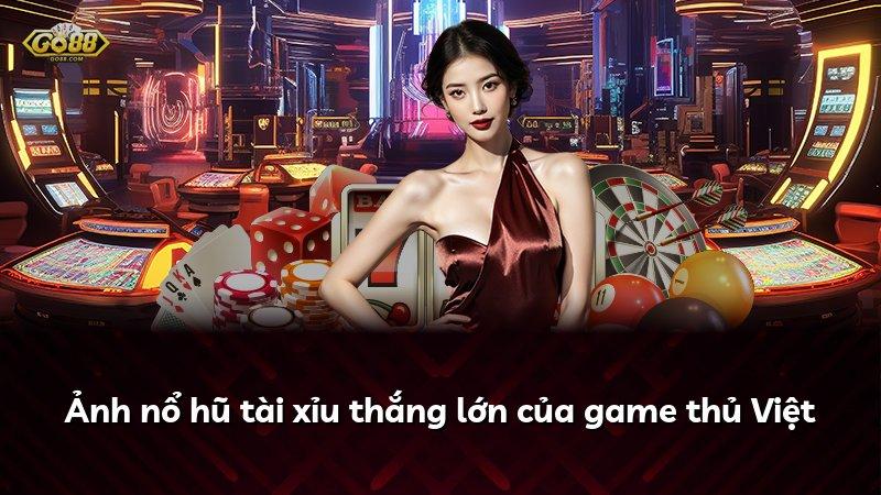 Ảnh nổ hũ tài xỉu thắng lớn của game thủ Việt