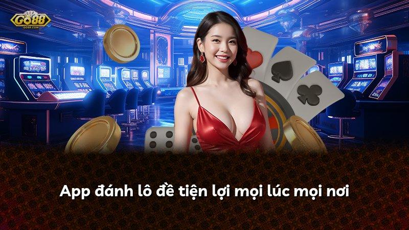 App đánh lô đề tiện lợi mọi lúc mọi nơi