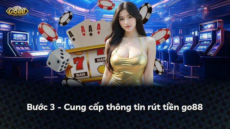 Bước 3 - Cung cấp thông tin rút tiền go88