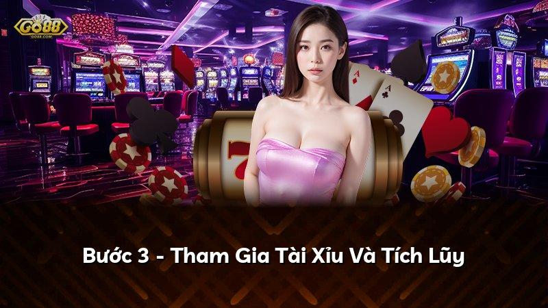 Bước 3 - Tham Gia Tài Xỉu Và Tích Lũy