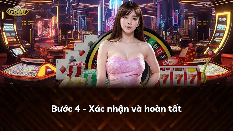 Bước 4 - Xác nhận và hoàn tất