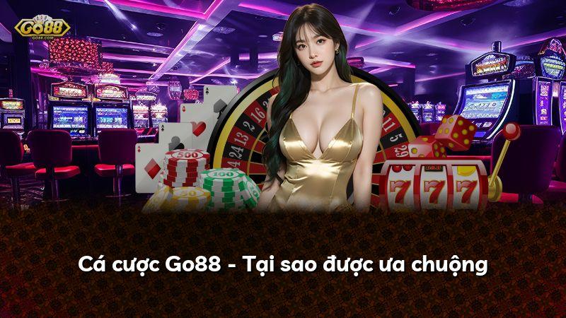 Cá cược Go88 - Tại sao được ưa chuộng