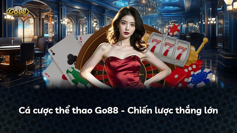 Cá cược thể thao Go88 - Chiến lược thắng lớn