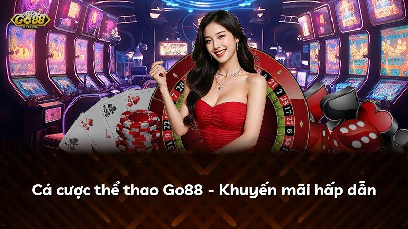 Cá cược thể thao Go88 - Khuyến mãi hấp dẫn