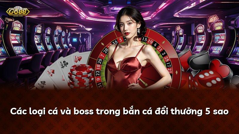 Các loại cá và boss trong bắn cá đổi thưởng 5 sao