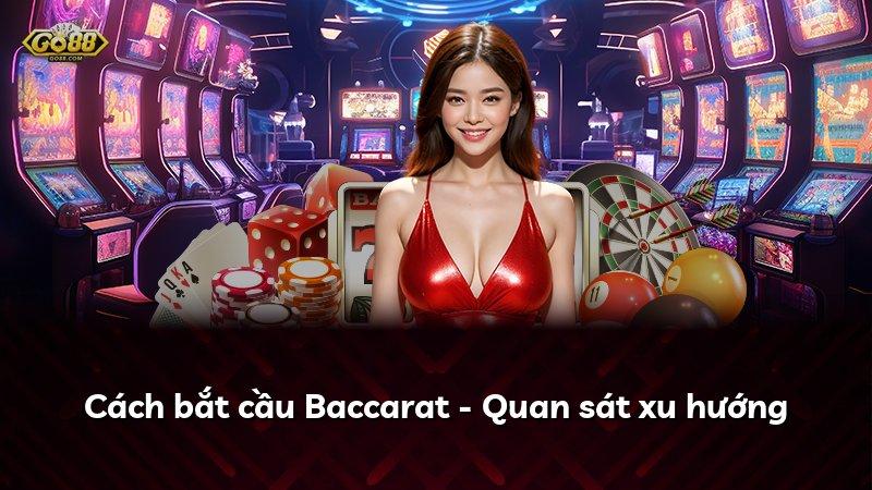 Cách bắt cầu Baccarat - Quan sát xu hướng