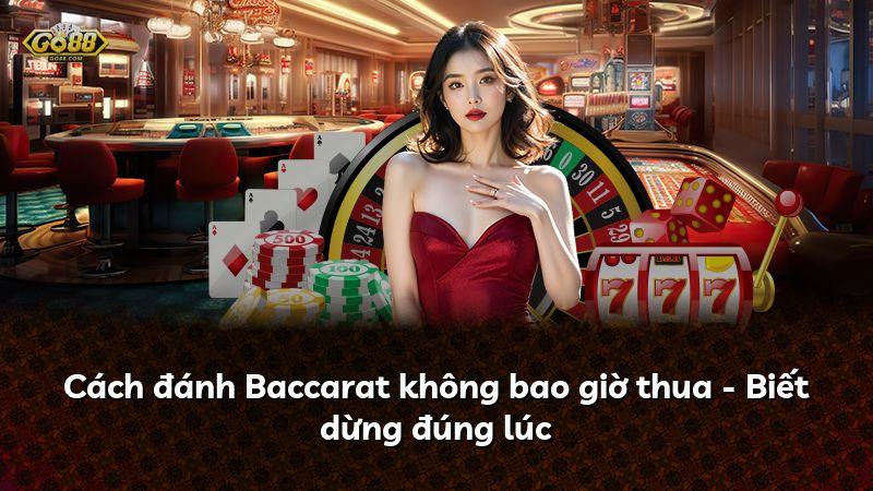 Cách đánh Baccarat không bao giờ thua - Biết dừng đúng lúc