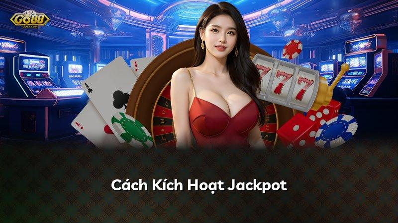 Cách Kích Hoạt Jackpot