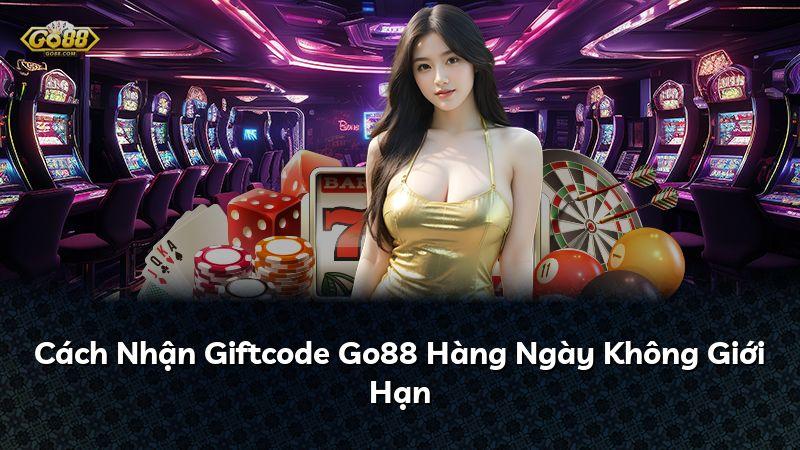 Cách Nhận Giftcode Go88 Hàng Ngày Không Giới Hạn