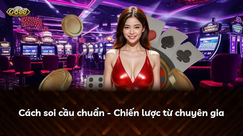 Cách soi cầu chuẩn - Chiến lược từ chuyên gia