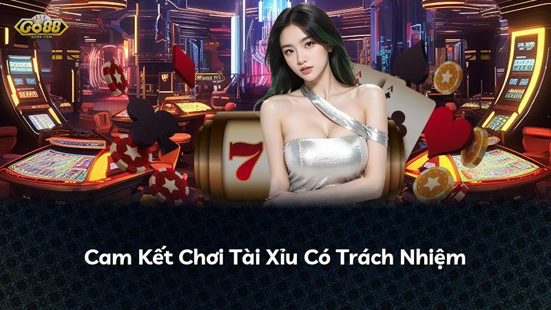 Cam Kết Chơi Tài Xỉu Có Trách Nhiệm