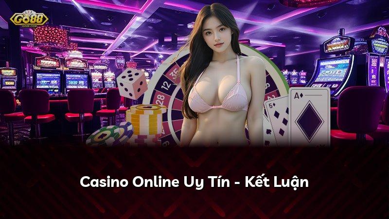 Casino Online Uy Tín - Kết Luận