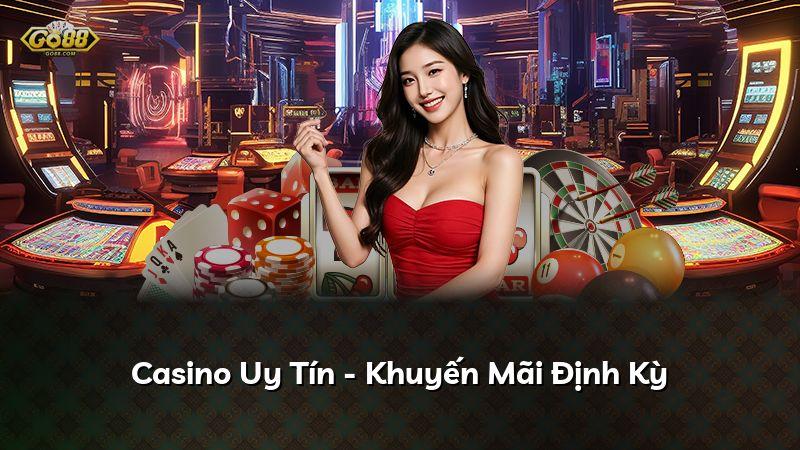 Casino Uy Tín - Khuyến Mãi Định Kỳ