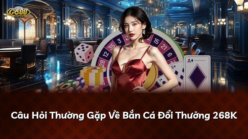 Câu Hỏi Thường Gặp Về Bắn Cá Đổi Thưởng 268K