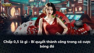 Chấp 0,5 là gì – Bí quyết thành công trong cá cược bóng đá
