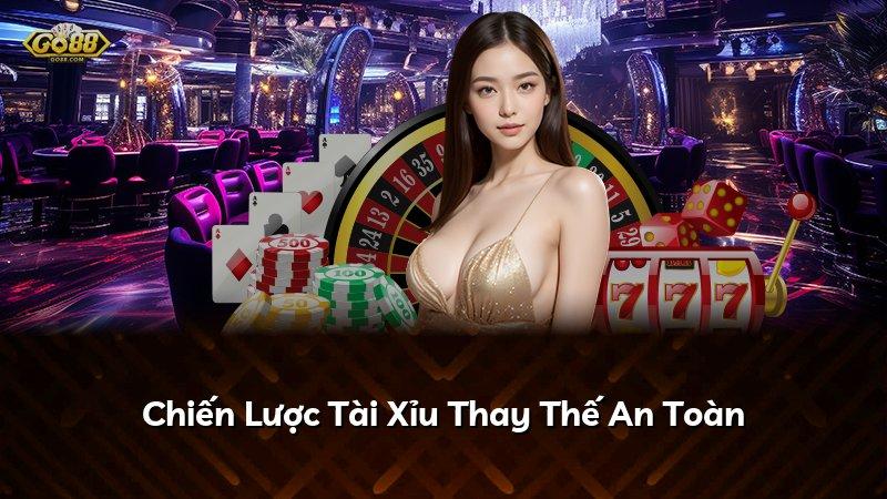 Chiến Lược Tài Xỉu Thay Thế An Toàn