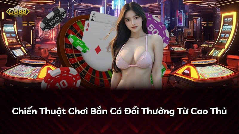 Chiến Thuật Chơi Bắn Cá Đổi Thưởng Từ Cao Thủ