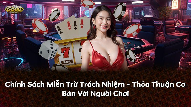 Chính Sách Miễn Trừ Trách Nhiệm - Thỏa Thuận Cơ Bản Với Người Chơi