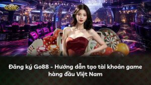 Đăng ký Go88 – Hướng dẫn tạo tài khoản game hàng đầu Việt Nam