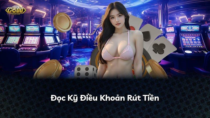 Đọc Kỹ Điều Khoản Rút Tiền