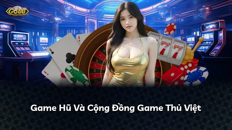 Game Hũ Và Cộng Đồng Game Thủ Việt