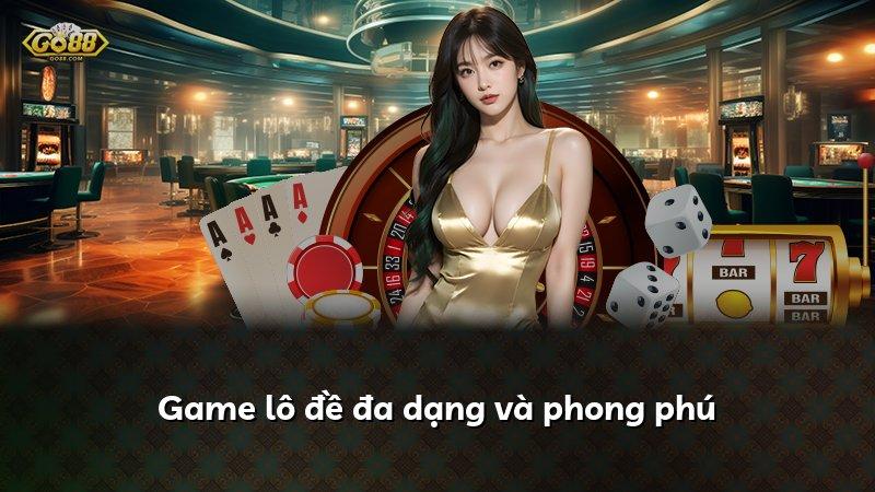 Game lô đề đa dạng và phong phú