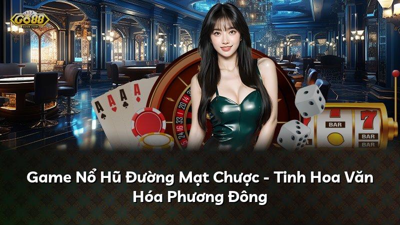 Game Nổ Hũ Đường Mạt Chược - Tinh Hoa Văn Hóa Phương Đông