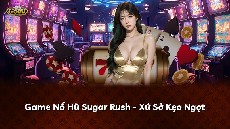 Game Nổ Hũ Sugar Rush - Xứ Sở Kẹo Ngọt