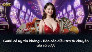 Go88 có uy tín không – Báo cáo điều tra từ chuyên gia cá cược