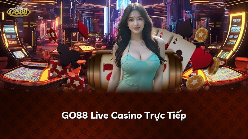 GO88 Live Casino Trực Tiếp