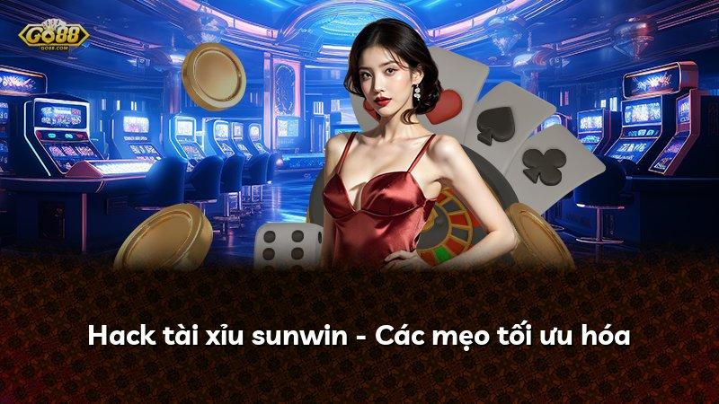 Hack tài xỉu sunwin - Các mẹo tối ưu hóa