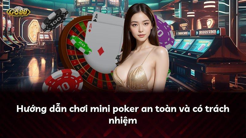 Hướng dẫn chơi mini poker an toàn và có trách nhiệm