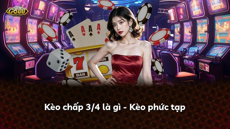 Kèo chấp 3/4 là gì - Kèo phức tạp
