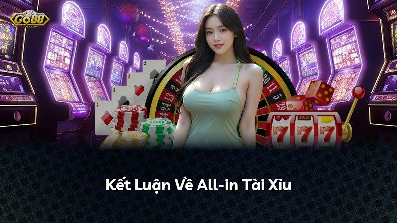 Kết Luận Về All-in Tài Xỉu