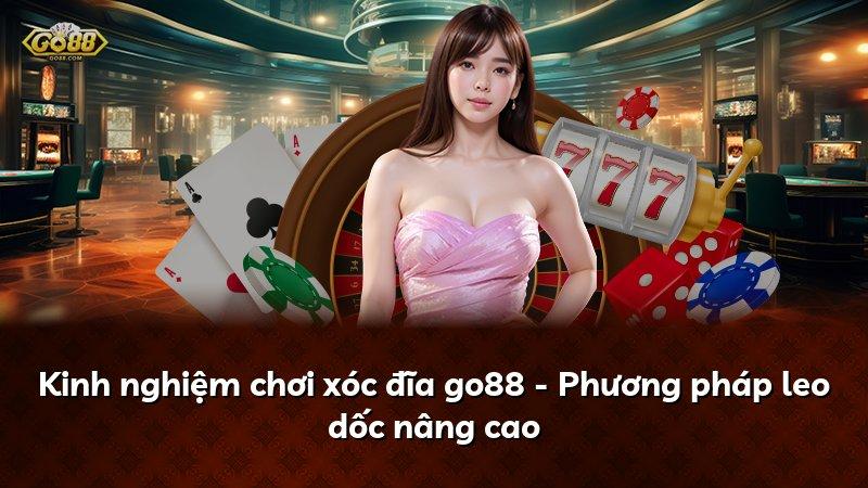 Kinh nghiệm chơi xóc đĩa go88 - Phương pháp leo dốc nâng cao