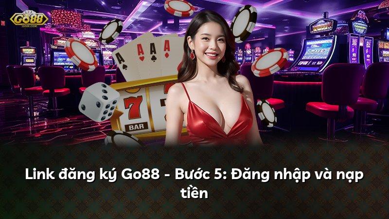 Link đăng ký Go88 - Bước 5: Đăng nhập và nạp tiền