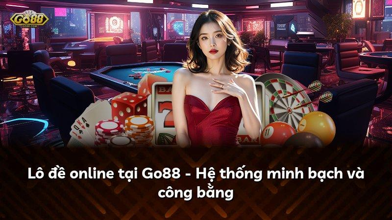 Lô đề online tại Go88 - Hệ thống minh bạch và công bằng