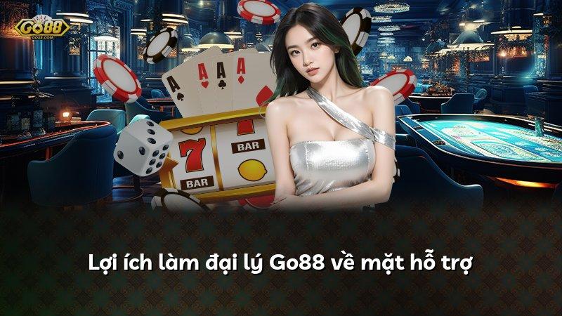 Lợi ích làm đại lý Go88 về mặt hỗ trợ