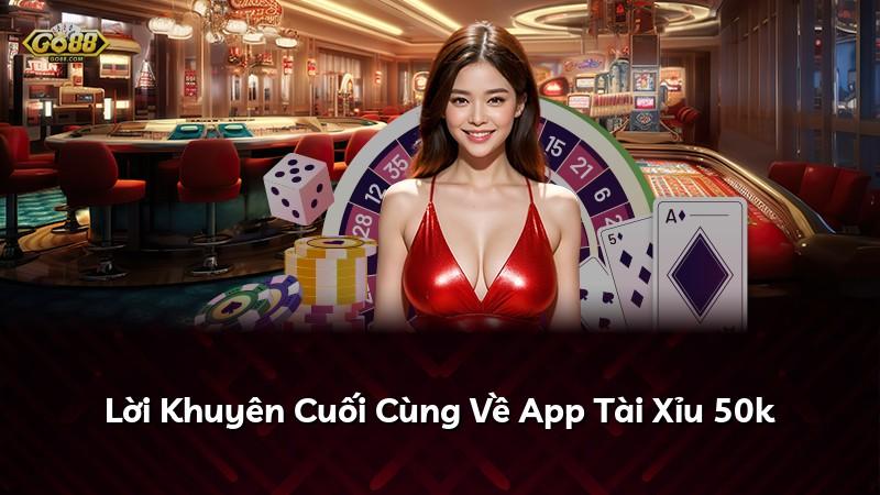 Lời Khuyên Cuối Cùng Về App Tài Xỉu 50k