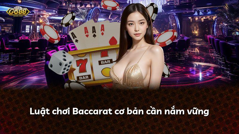Luật chơi Baccarat cơ bản cần nắm vững