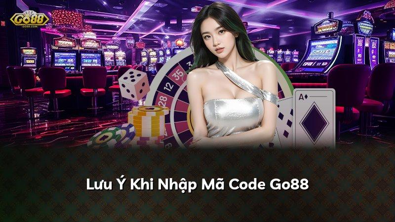 Lưu Ý Khi Nhập Mã Code Go88