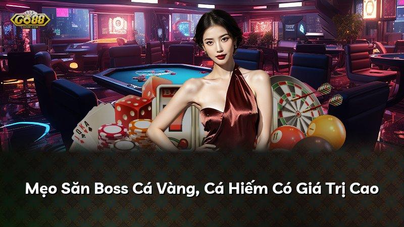 Mẹo Săn Boss Cá Vàng, Cá Hiếm Có Giá Trị Cao